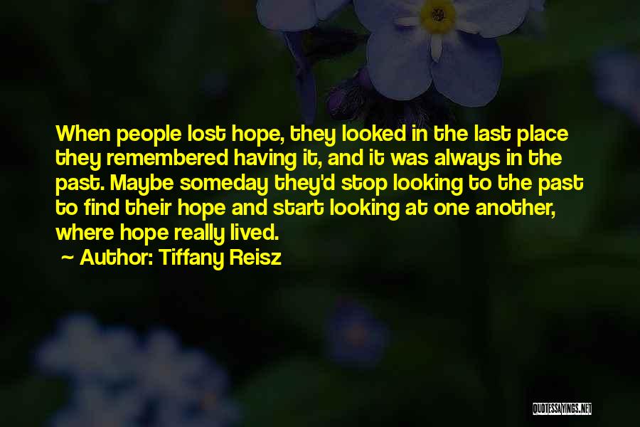 Tiffany Reisz Quotes: When People Lost Hope, They Looked In The Last Place They Remembered Having It, And It Was Always In The
