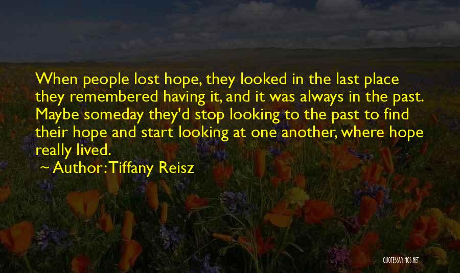 Tiffany Reisz Quotes: When People Lost Hope, They Looked In The Last Place They Remembered Having It, And It Was Always In The