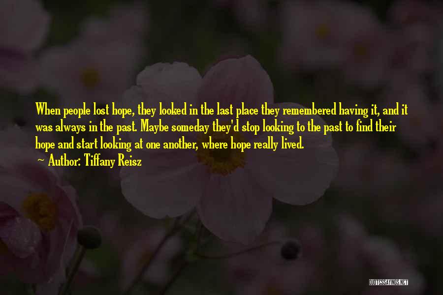 Tiffany Reisz Quotes: When People Lost Hope, They Looked In The Last Place They Remembered Having It, And It Was Always In The