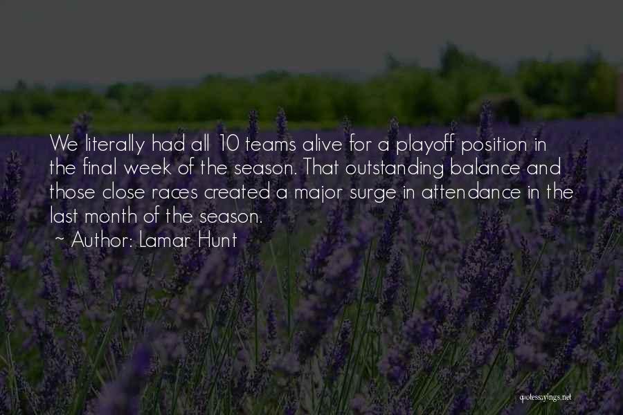 Lamar Hunt Quotes: We Literally Had All 10 Teams Alive For A Playoff Position In The Final Week Of The Season. That Outstanding