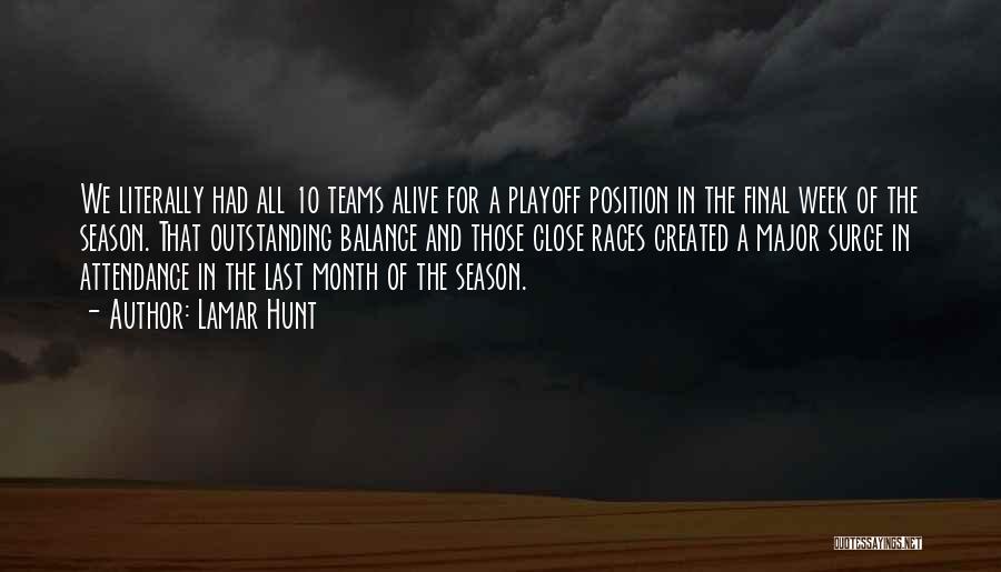 Lamar Hunt Quotes: We Literally Had All 10 Teams Alive For A Playoff Position In The Final Week Of The Season. That Outstanding