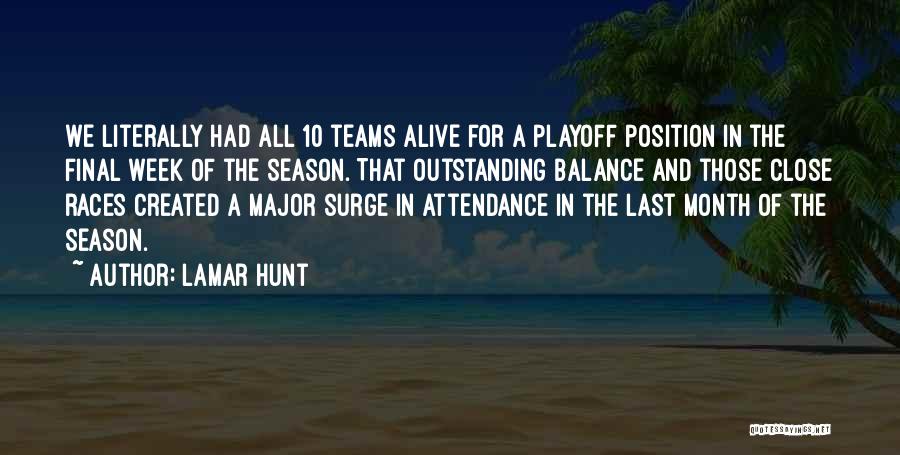 Lamar Hunt Quotes: We Literally Had All 10 Teams Alive For A Playoff Position In The Final Week Of The Season. That Outstanding