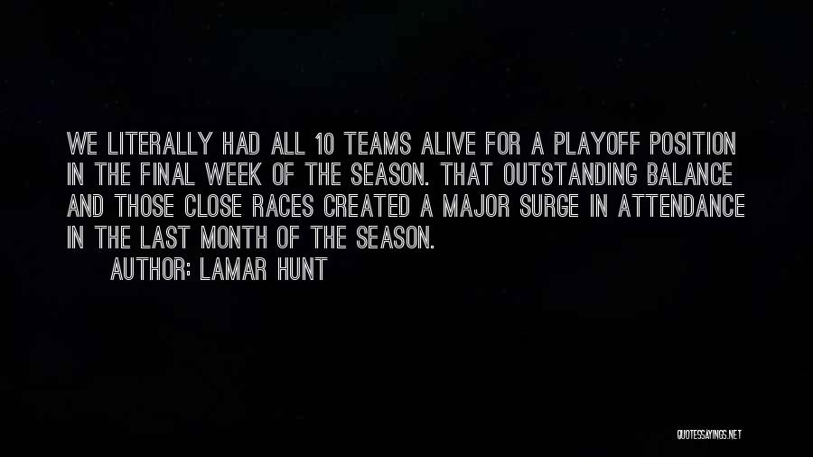 Lamar Hunt Quotes: We Literally Had All 10 Teams Alive For A Playoff Position In The Final Week Of The Season. That Outstanding