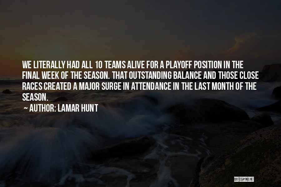 Lamar Hunt Quotes: We Literally Had All 10 Teams Alive For A Playoff Position In The Final Week Of The Season. That Outstanding