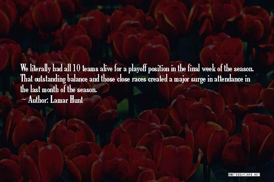 Lamar Hunt Quotes: We Literally Had All 10 Teams Alive For A Playoff Position In The Final Week Of The Season. That Outstanding