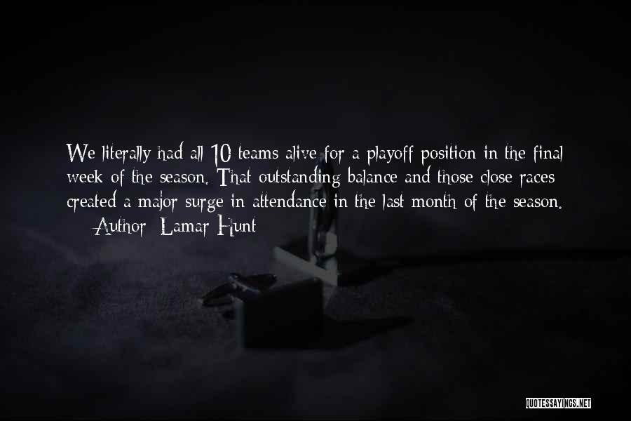Lamar Hunt Quotes: We Literally Had All 10 Teams Alive For A Playoff Position In The Final Week Of The Season. That Outstanding