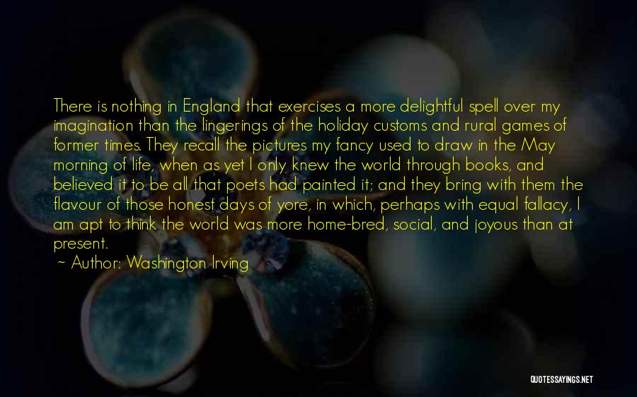Washington Irving Quotes: There Is Nothing In England That Exercises A More Delightful Spell Over My Imagination Than The Lingerings Of The Holiday