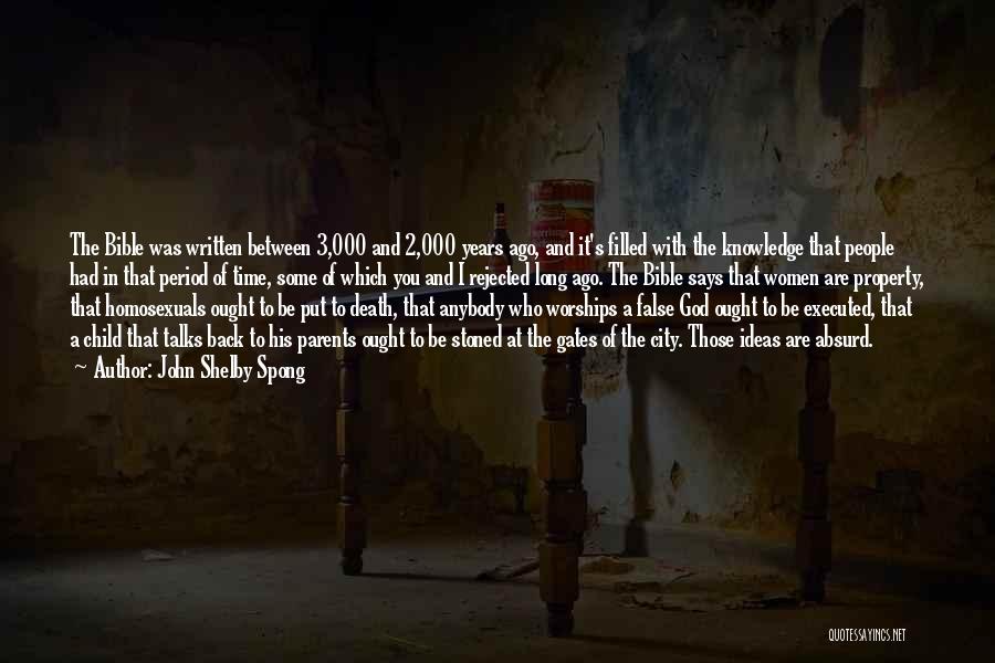 John Shelby Spong Quotes: The Bible Was Written Between 3,000 And 2,000 Years Ago, And It's Filled With The Knowledge That People Had In