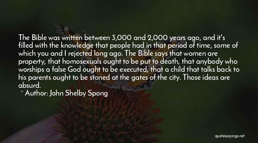 John Shelby Spong Quotes: The Bible Was Written Between 3,000 And 2,000 Years Ago, And It's Filled With The Knowledge That People Had In