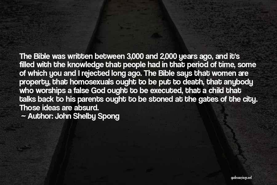 John Shelby Spong Quotes: The Bible Was Written Between 3,000 And 2,000 Years Ago, And It's Filled With The Knowledge That People Had In