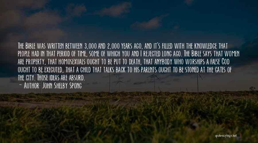 John Shelby Spong Quotes: The Bible Was Written Between 3,000 And 2,000 Years Ago, And It's Filled With The Knowledge That People Had In