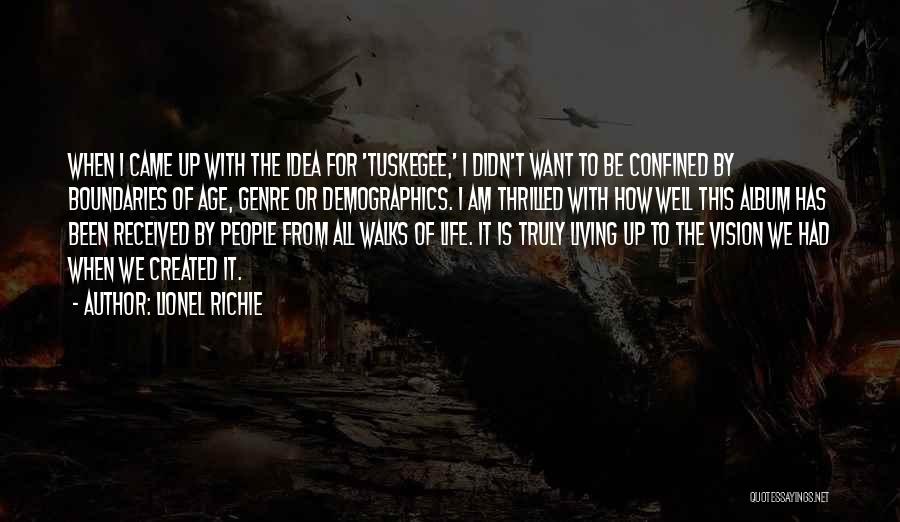 Lionel Richie Quotes: When I Came Up With The Idea For 'tuskegee,' I Didn't Want To Be Confined By Boundaries Of Age, Genre