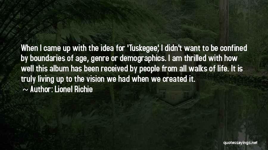 Lionel Richie Quotes: When I Came Up With The Idea For 'tuskegee,' I Didn't Want To Be Confined By Boundaries Of Age, Genre