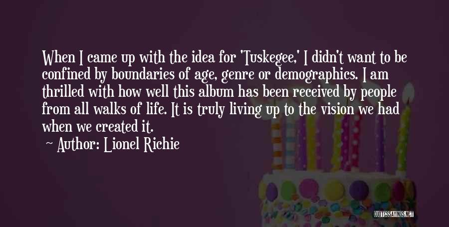 Lionel Richie Quotes: When I Came Up With The Idea For 'tuskegee,' I Didn't Want To Be Confined By Boundaries Of Age, Genre