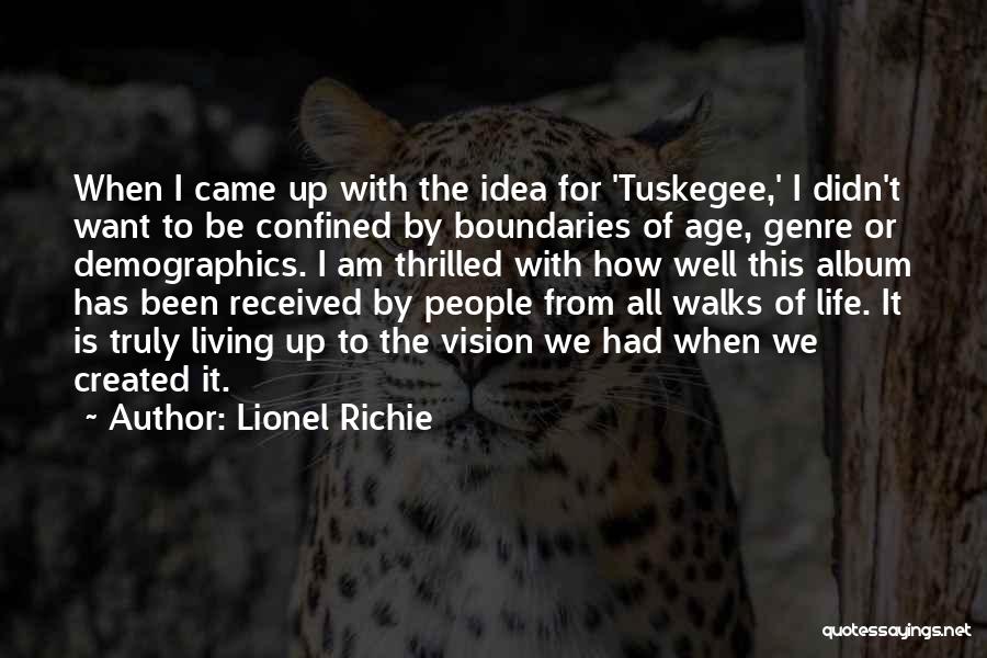 Lionel Richie Quotes: When I Came Up With The Idea For 'tuskegee,' I Didn't Want To Be Confined By Boundaries Of Age, Genre