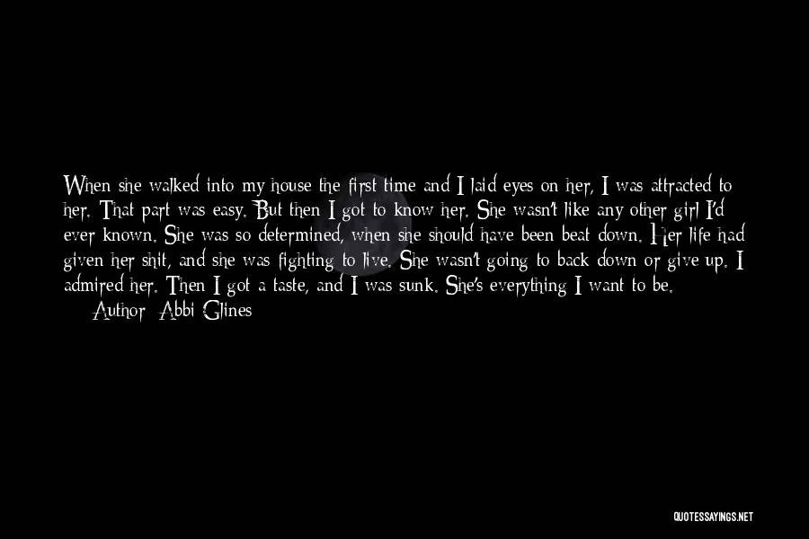 Abbi Glines Quotes: When She Walked Into My House The First Time And I Laid Eyes On Her, I Was Attracted To Her.