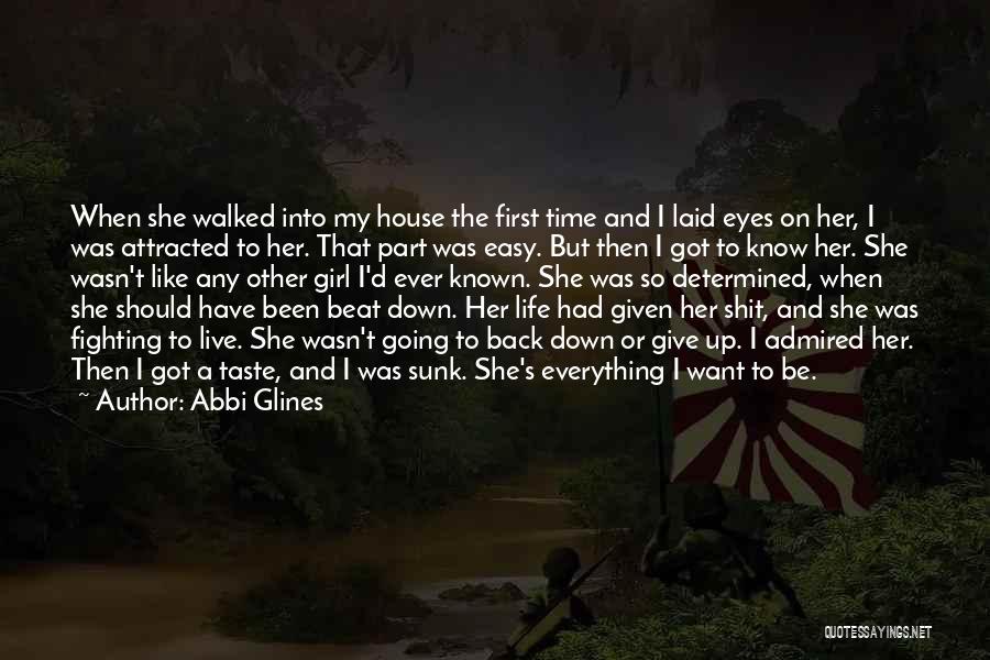 Abbi Glines Quotes: When She Walked Into My House The First Time And I Laid Eyes On Her, I Was Attracted To Her.