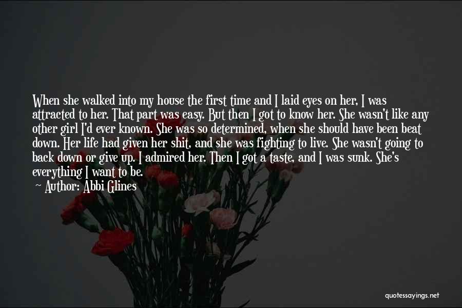 Abbi Glines Quotes: When She Walked Into My House The First Time And I Laid Eyes On Her, I Was Attracted To Her.