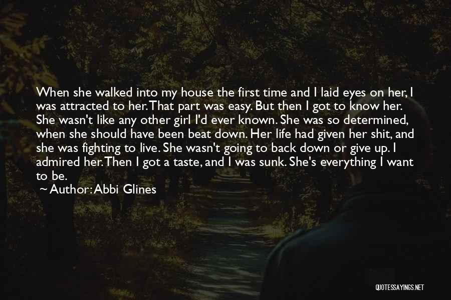 Abbi Glines Quotes: When She Walked Into My House The First Time And I Laid Eyes On Her, I Was Attracted To Her.