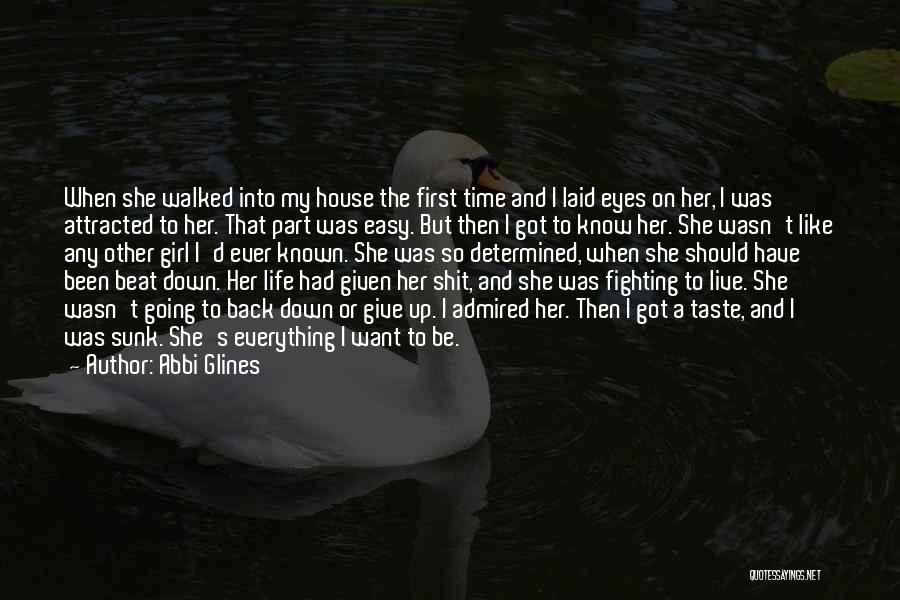 Abbi Glines Quotes: When She Walked Into My House The First Time And I Laid Eyes On Her, I Was Attracted To Her.