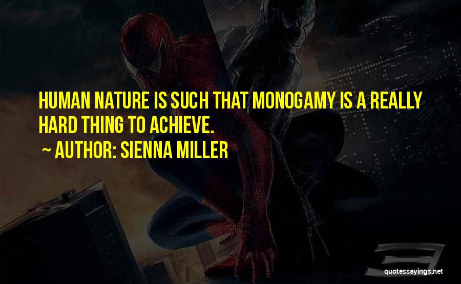 Sienna Miller Quotes: Human Nature Is Such That Monogamy Is A Really Hard Thing To Achieve.