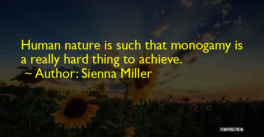 Sienna Miller Quotes: Human Nature Is Such That Monogamy Is A Really Hard Thing To Achieve.