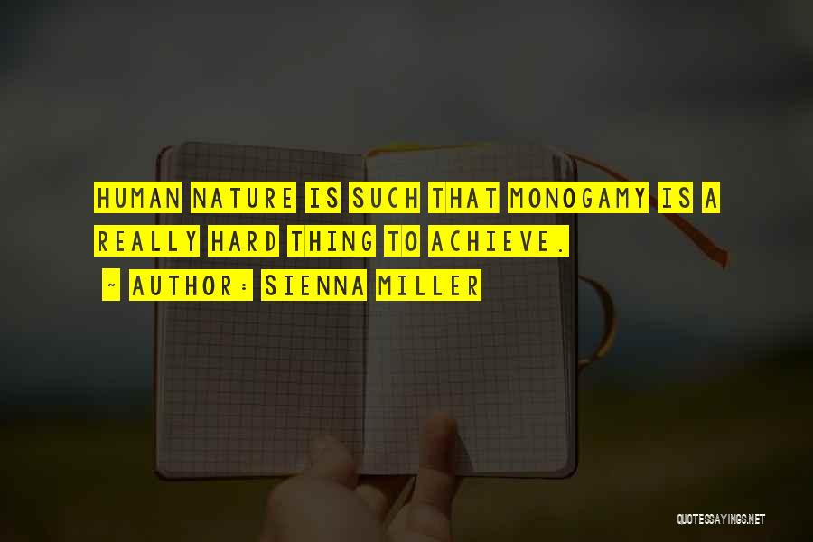 Sienna Miller Quotes: Human Nature Is Such That Monogamy Is A Really Hard Thing To Achieve.