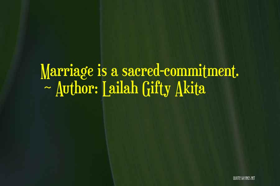 Lailah Gifty Akita Quotes: Marriage Is A Sacred-commitment.