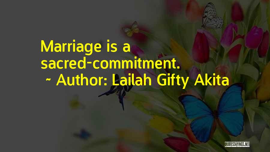 Lailah Gifty Akita Quotes: Marriage Is A Sacred-commitment.