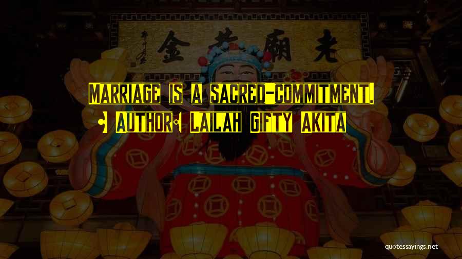 Lailah Gifty Akita Quotes: Marriage Is A Sacred-commitment.
