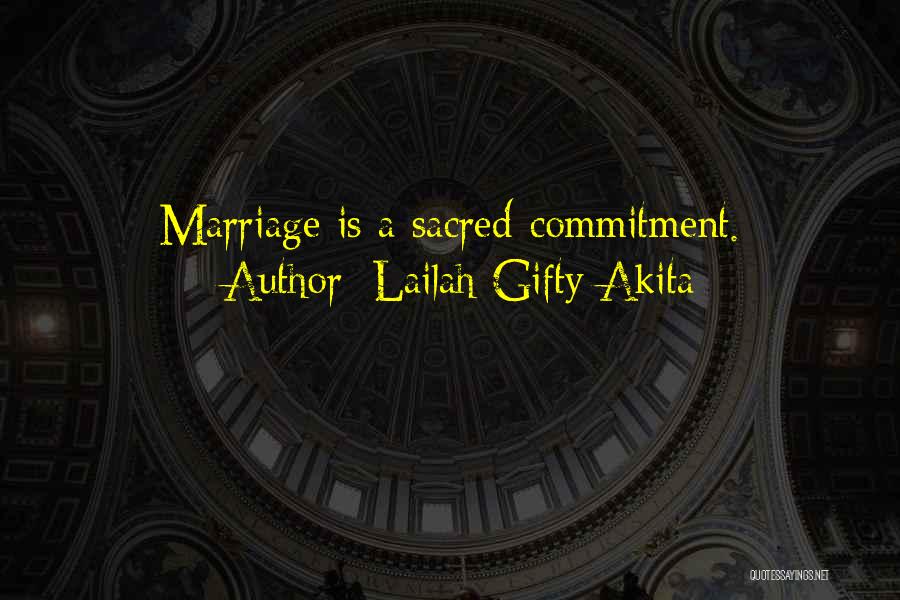 Lailah Gifty Akita Quotes: Marriage Is A Sacred-commitment.
