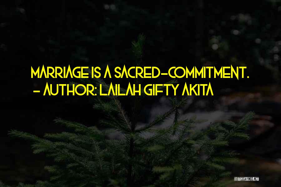 Lailah Gifty Akita Quotes: Marriage Is A Sacred-commitment.