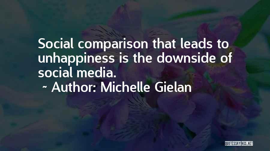 Michelle Gielan Quotes: Social Comparison That Leads To Unhappiness Is The Downside Of Social Media.