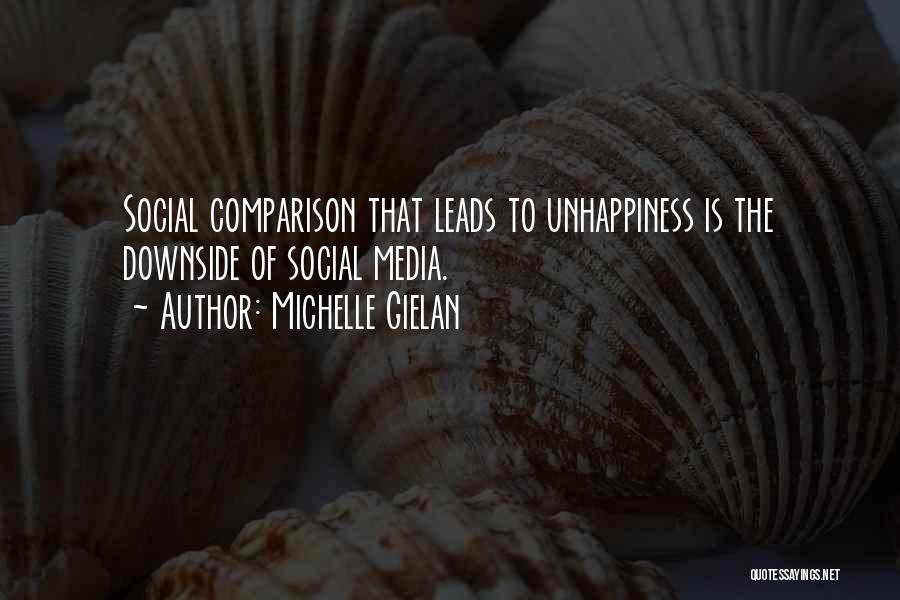 Michelle Gielan Quotes: Social Comparison That Leads To Unhappiness Is The Downside Of Social Media.