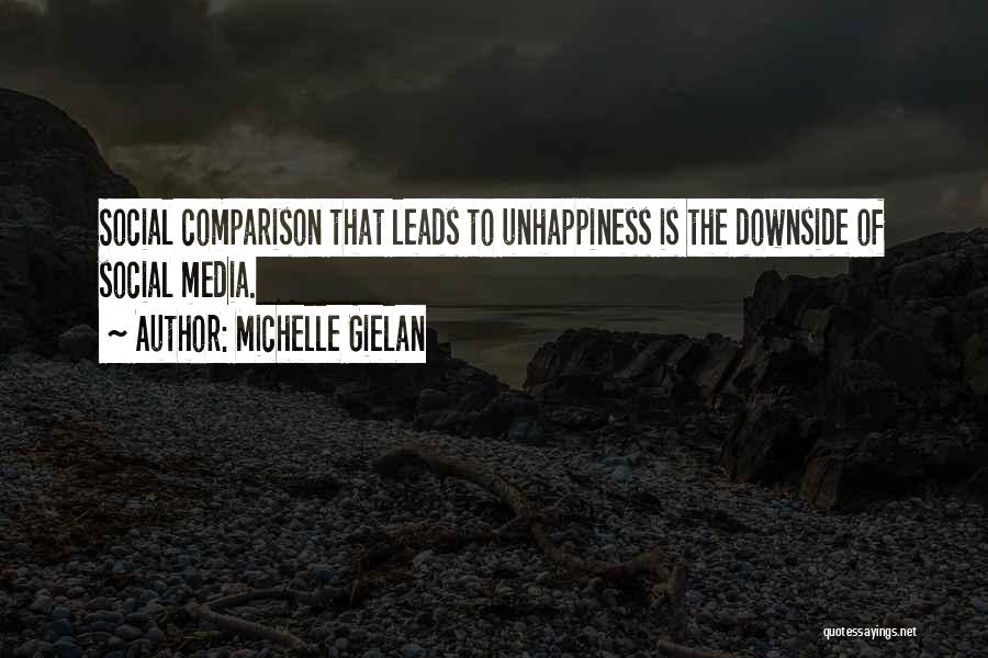 Michelle Gielan Quotes: Social Comparison That Leads To Unhappiness Is The Downside Of Social Media.