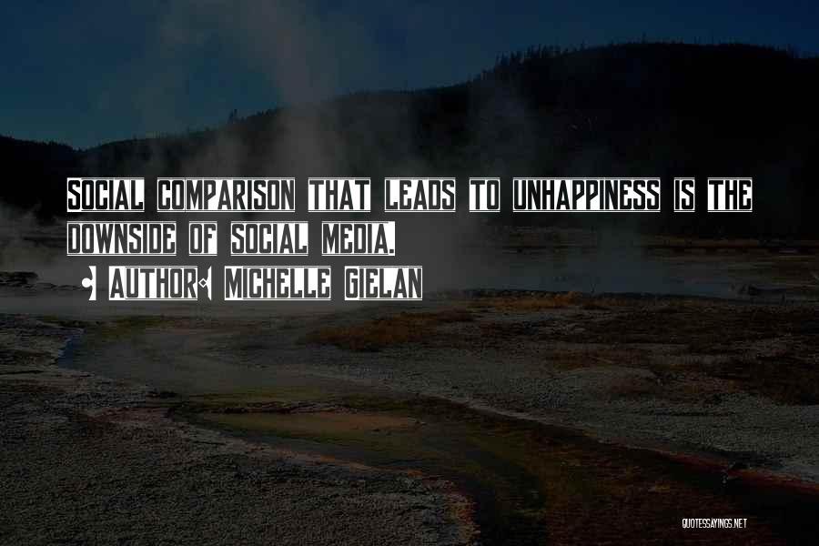 Michelle Gielan Quotes: Social Comparison That Leads To Unhappiness Is The Downside Of Social Media.