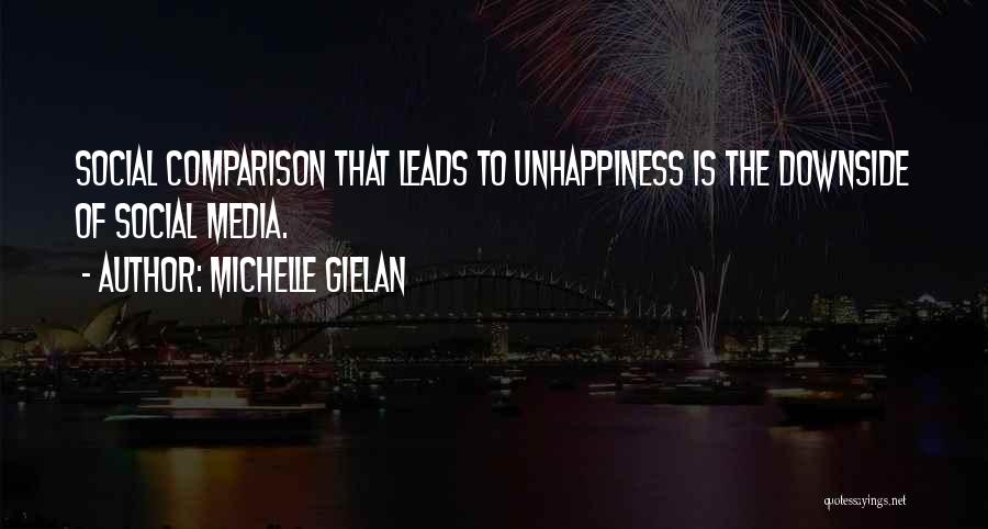 Michelle Gielan Quotes: Social Comparison That Leads To Unhappiness Is The Downside Of Social Media.