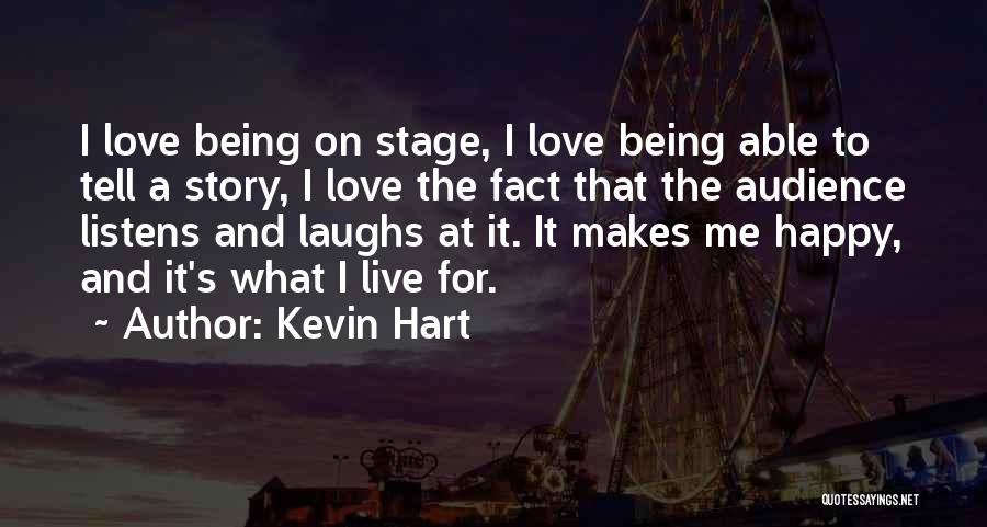 Kevin Hart Quotes: I Love Being On Stage, I Love Being Able To Tell A Story, I Love The Fact That The Audience