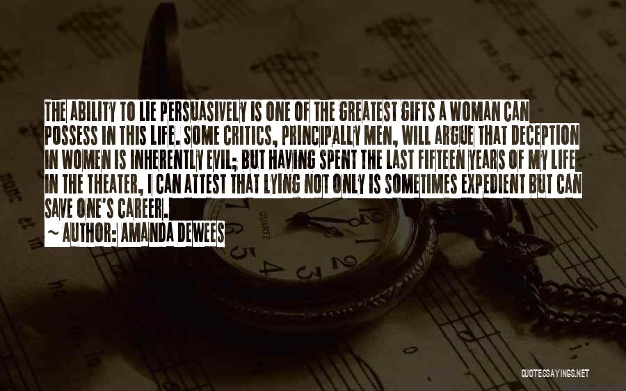 Amanda DeWees Quotes: The Ability To Lie Persuasively Is One Of The Greatest Gifts A Woman Can Possess In This Life. Some Critics,