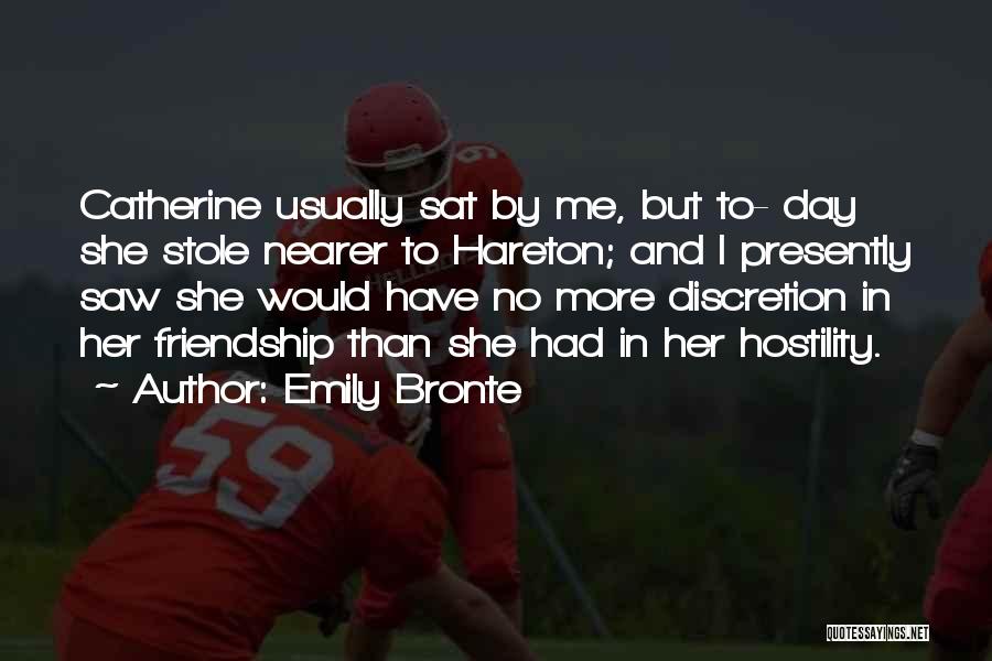 Emily Bronte Quotes: Catherine Usually Sat By Me, But To- Day She Stole Nearer To Hareton; And I Presently Saw She Would Have