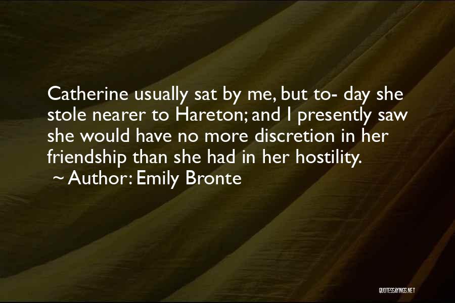 Emily Bronte Quotes: Catherine Usually Sat By Me, But To- Day She Stole Nearer To Hareton; And I Presently Saw She Would Have