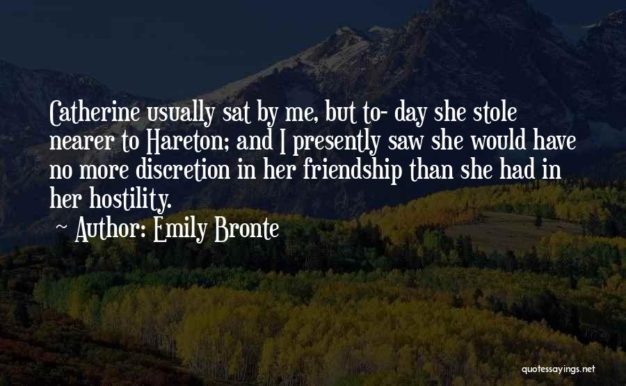Emily Bronte Quotes: Catherine Usually Sat By Me, But To- Day She Stole Nearer To Hareton; And I Presently Saw She Would Have