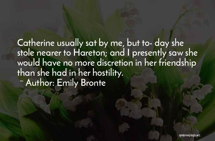 Emily Bronte Quotes: Catherine Usually Sat By Me, But To- Day She Stole Nearer To Hareton; And I Presently Saw She Would Have