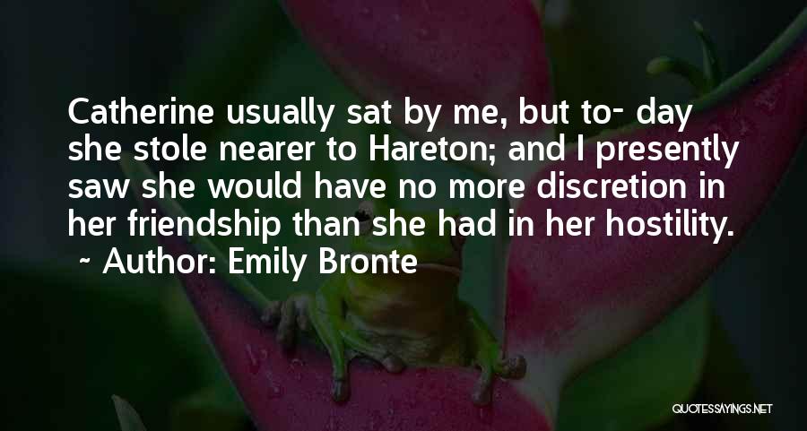 Emily Bronte Quotes: Catherine Usually Sat By Me, But To- Day She Stole Nearer To Hareton; And I Presently Saw She Would Have
