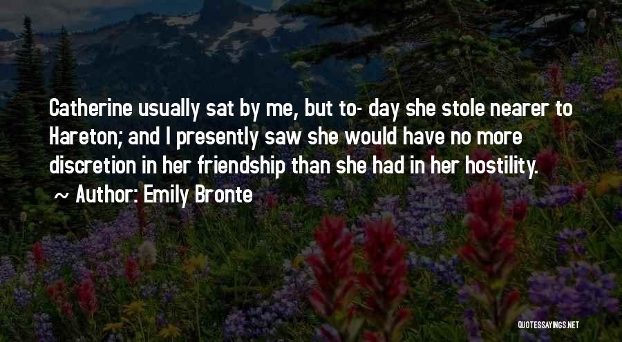 Emily Bronte Quotes: Catherine Usually Sat By Me, But To- Day She Stole Nearer To Hareton; And I Presently Saw She Would Have