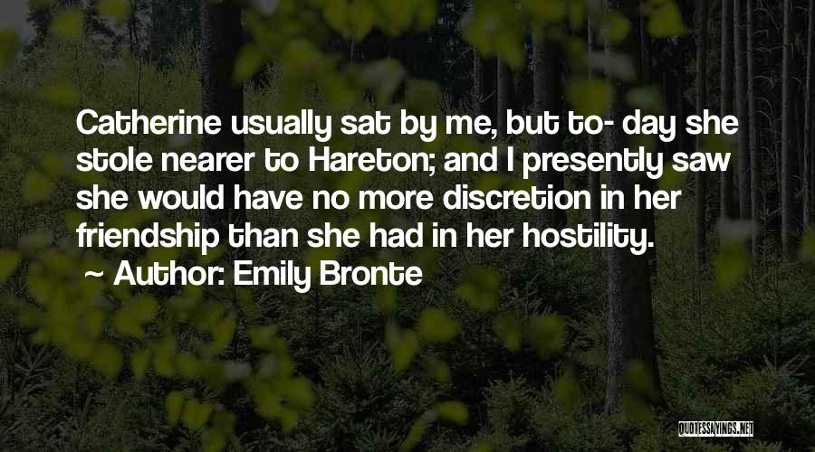 Emily Bronte Quotes: Catherine Usually Sat By Me, But To- Day She Stole Nearer To Hareton; And I Presently Saw She Would Have