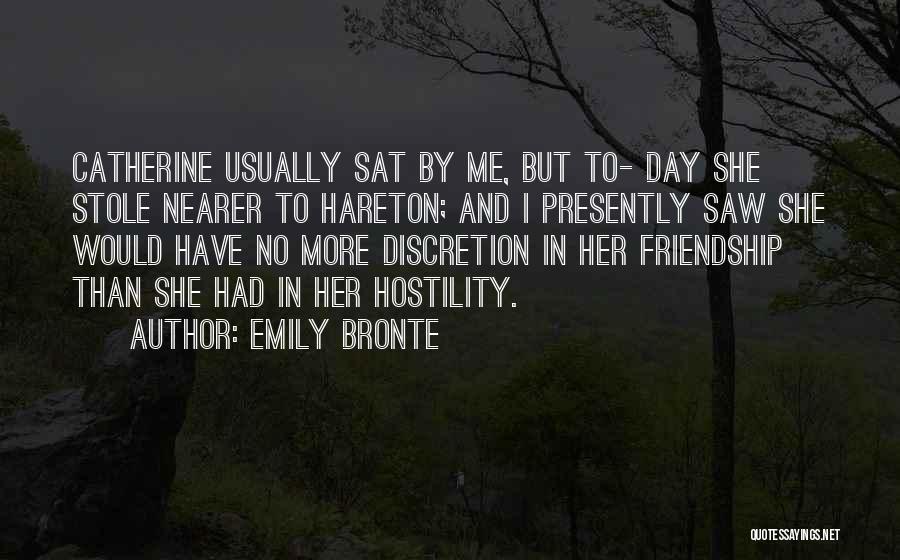 Emily Bronte Quotes: Catherine Usually Sat By Me, But To- Day She Stole Nearer To Hareton; And I Presently Saw She Would Have