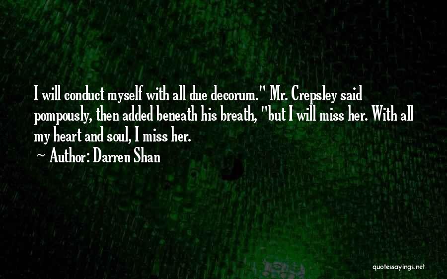 Darren Shan Quotes: I Will Conduct Myself With All Due Decorum. Mr. Crepsley Said Pompously, Then Added Beneath His Breath, But I Will