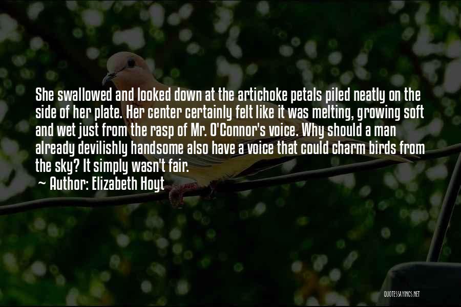 Elizabeth Hoyt Quotes: She Swallowed And Looked Down At The Artichoke Petals Piled Neatly On The Side Of Her Plate. Her Center Certainly