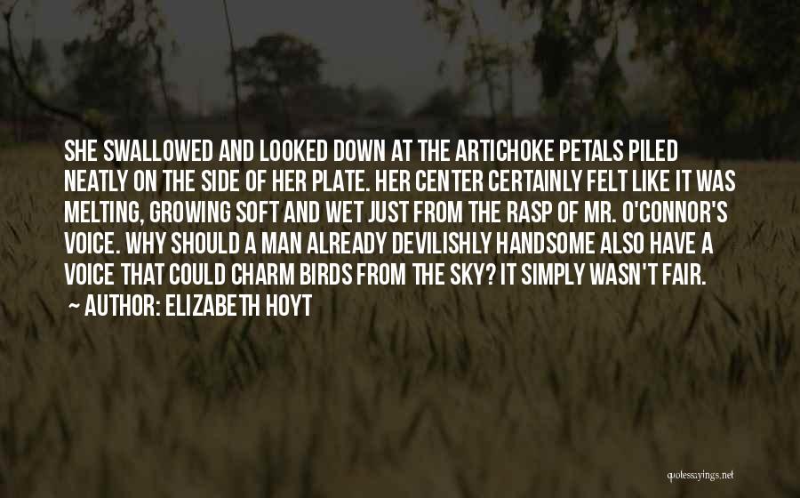 Elizabeth Hoyt Quotes: She Swallowed And Looked Down At The Artichoke Petals Piled Neatly On The Side Of Her Plate. Her Center Certainly